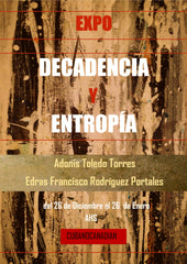 Decadencia y Entropia Cubanocanadian Cuban Art Exhibition