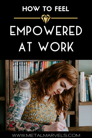 How to Feel Empowered At Work- No one wants to slave away their life. Make the most of your work life by feeling empowered as fuck, with these simple tips. 