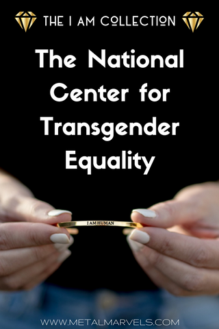 I AM HUMAN- Highlighting the National Center for Transgender Equality. Metal Marvels is proud to support the adovocacy and life-saving initiatives of this amazing organization.