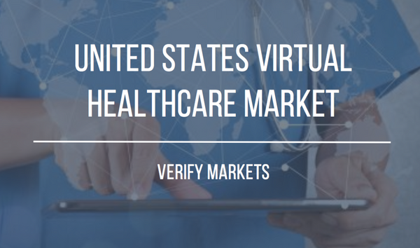 2016 UNITED STATES VIRTUAL HEALTHCARE MARKET – Verify Markets