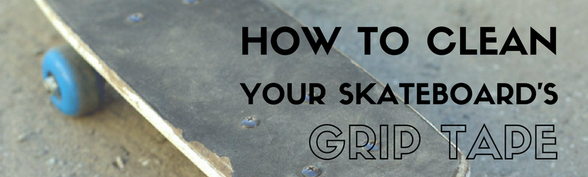 How to clean your skateboard's grip tape