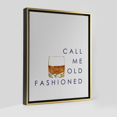 Canvas 8x10 / Gold Float Frame Call Me Old Fashioned Canvas dombezalergii