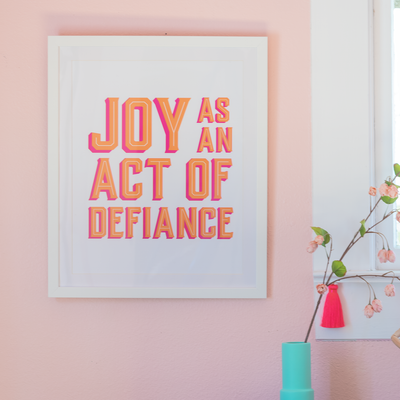 Gallery Prints Joy As An Act of Defiance Print dombezalergii