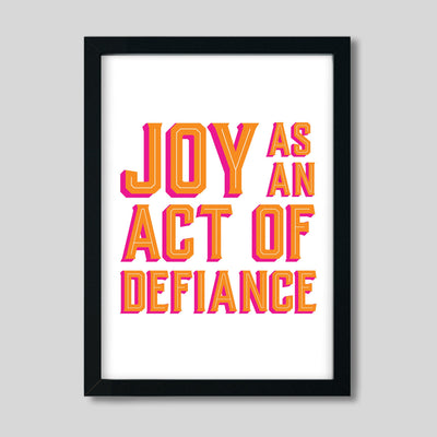 Gallery Prints Joy As An Act of Defiance Print dombezalergii