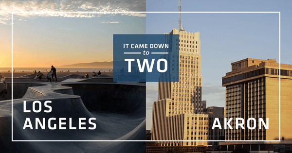 It came down to two: Los Angeles and Akron