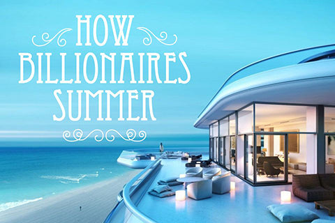 how billionaires summer 