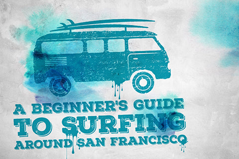 Beginner's Guide to Surfing around San Francisco 