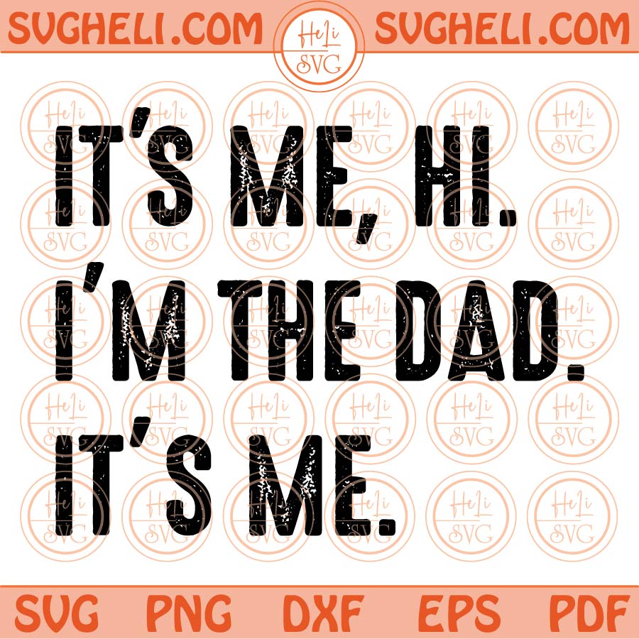 Funny Dad Svg Its Me Hi Im The Dad Svg Fathers Day Svg Swiftie Dad 