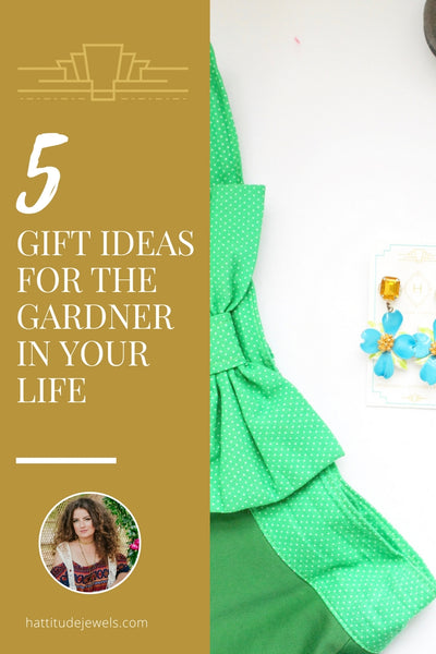 5 great gift ideas for gardeners by hattitude jewels
