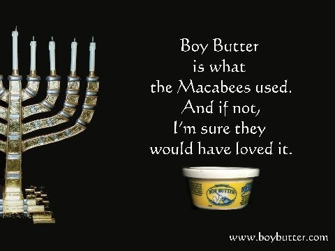 Happy Hanukkah from Boy Butter, the unofficial lube of the Maccabees