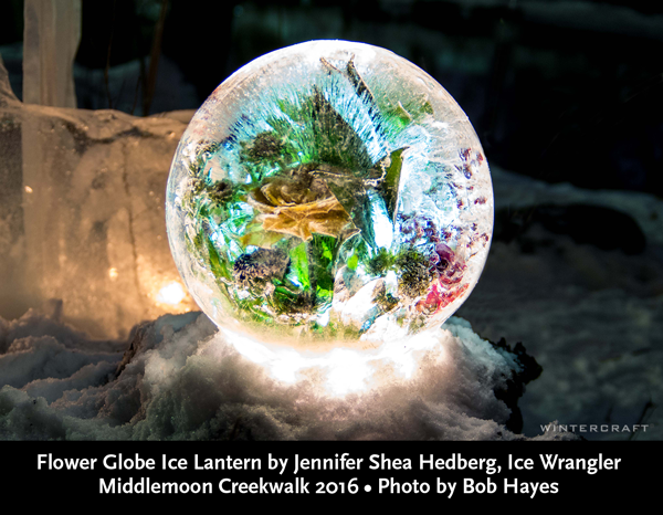 Flower Globe Ice Lantern by Jennifer Shea Hedberg, Ice Wrangler for Wintercraft Middlmoon Creekwalk 2016