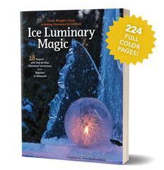 Ice Luminary Magic - The Ice Wrangler's Guide to Making Illuminated Ice Creations