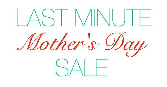 Last Minute Mother's Day Sale