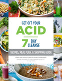 GET OFF YOUR ACID 7-Day Cleanse
