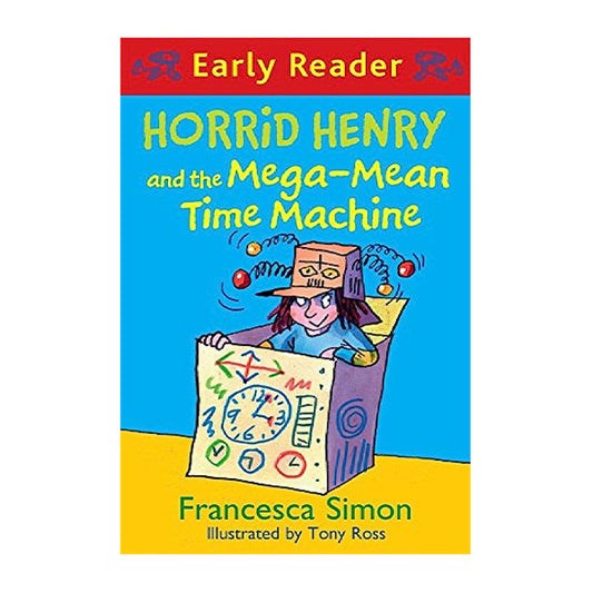 Book cover for HORRID HENRY- and the mega mean time machine by Francesca Simon