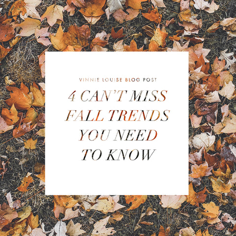 4 Can't Miss Fall Trends You Need To Know