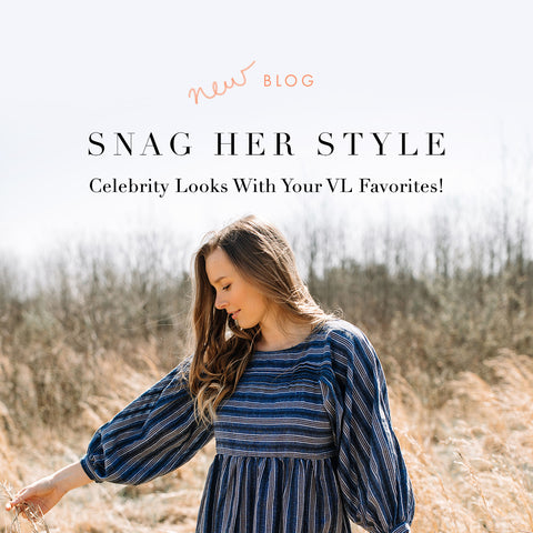 Snag Her Style - Celebrity Looks With Your VL Favorites 