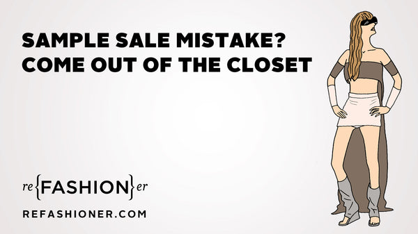 Original refashioner mission Sample Sale Mistake come out of the closet