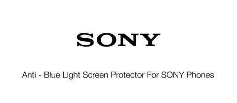 Anti - Blue Light Screen Protector For SONY Phones