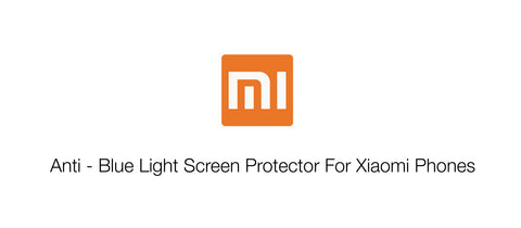 Anti - Blue Light Screen Protector For Xiaomi Phones