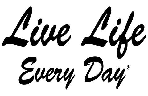 Live Life Every Day