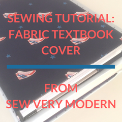 SEWING TUTORIAL FABRIC TEXTBOOK COVER BY SEW VERY MODERN
