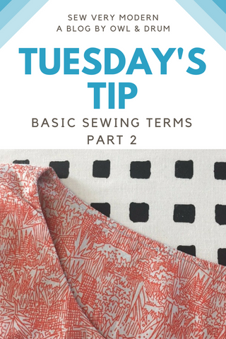 tuesday's tip by sew very modern an owl and drum blog basic sewing terms part 2
