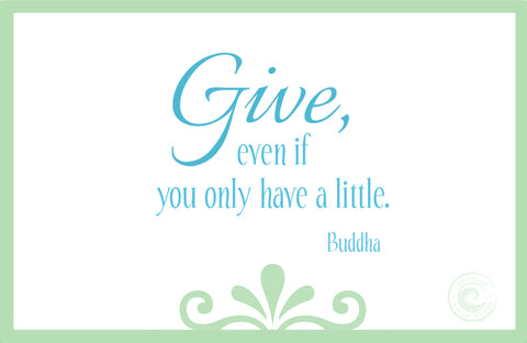 Buddha positive quotes: Give, even if you only have a little.