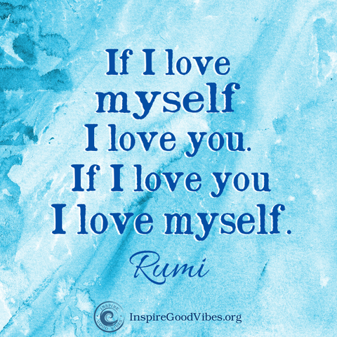 rumi quotes love - If i love myself i love you. If i love you I love myself - Rumi 