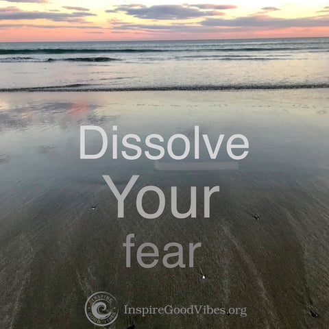 dissolve your fear 