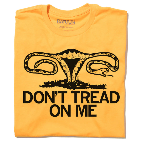 Don't Tread On Me Uterus T-Shirt – RAYGUN