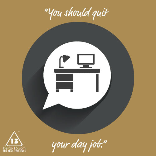 Quit your day job