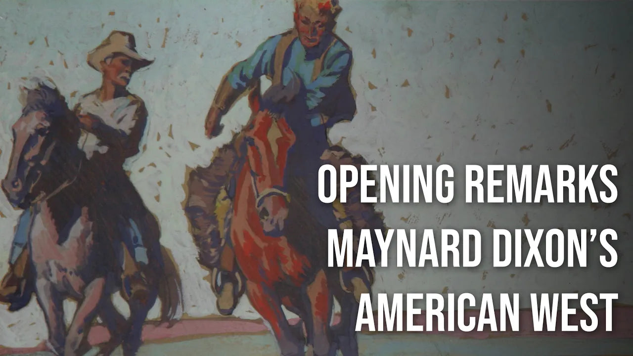 Maynard Dixon's American West - Opening Remarks from Dr. Mark Sublette
