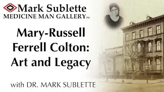 Mary Russell Ferrell Colton Biography and Paintings with Dr. Mark Sublette