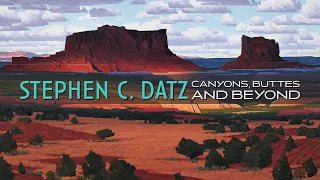 Stephen C. Datz One Man Show - Canyon, Buttes, and Beyond