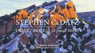 Landscape Painter Stephen Datz - Desert Notes exhibit at Medicine Man Gallery of 20 small works