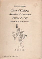 JAMMES, FRANCIS. Clara d'Ellébeuse - Almaïde d'Etremont - Pomme d'Anis