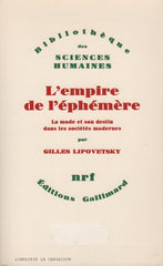 LIPOVETSKY, GILLES. Empire de l'éphémère (L') : La mode et son destin dans les sociétés modernes