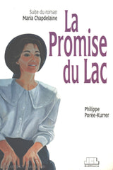 Poree-Kurrer Philippe. Promise Du Lac (La): Suite Roman Maria Chapdelaine De Louis Hémon Livre