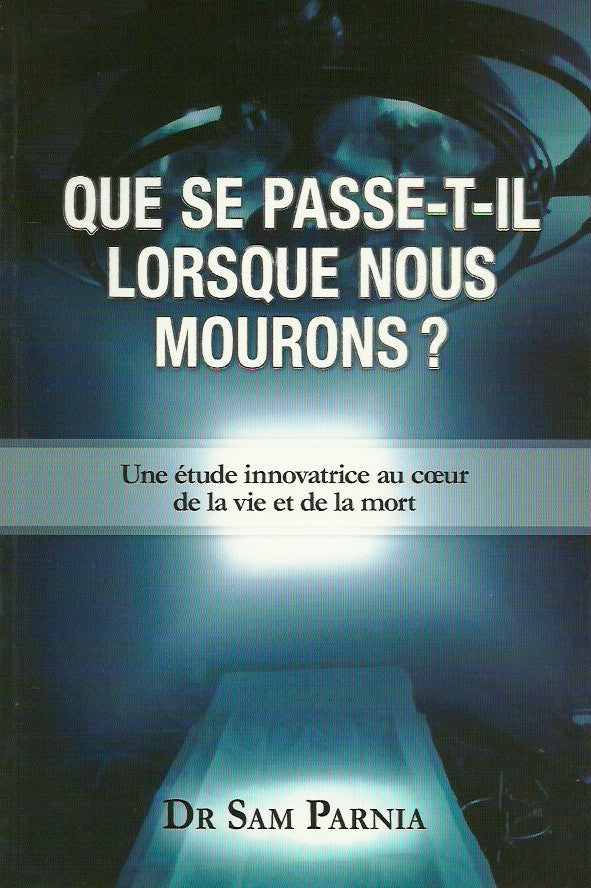 PARNIA, SAM. Que se passe-t-il lorsque nous mourons?