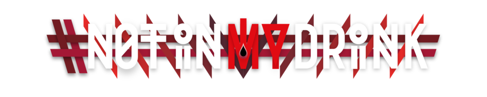 Learn more about our fight against drink spiking @ www.notinmydrink.com