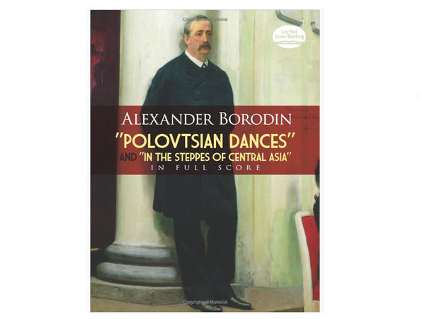 Borodin 'Polovstian Dances and 'In The Steppes Of Central Asia (Dover Music Scores)