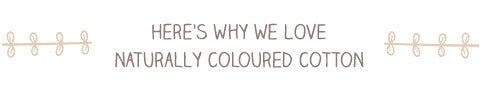 Why use naturally coloured cotton
