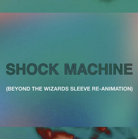 Shock Machine Shock Machine (Beyond The Wizards Sleeve Re-Animation)