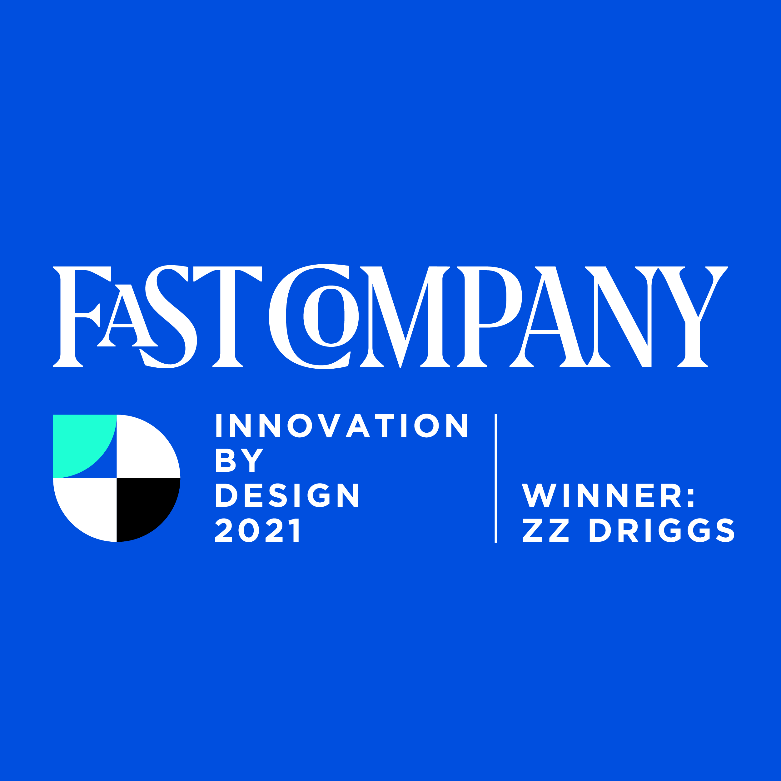 Fast Company Innovation by Design 2021 Awards Winner ZZ Driggs