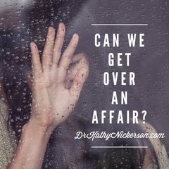 Can we get over an affair? | Marriage advice from Dr Kathy Nickerson