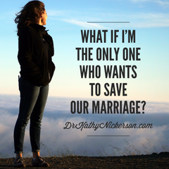 What If I Am The Only One Who Wants To Save Our Marriage? | Marriage Advice by Dr Kathy Nickerson