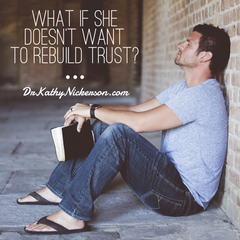 What if my wife doesn't care about rebuildig trust after her affair? | Marriage advice from Dr Kathy Nickerson