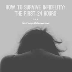 How to survive infidelity - the first 24 hours | Marriage advice from Dr Kathy Nickerson