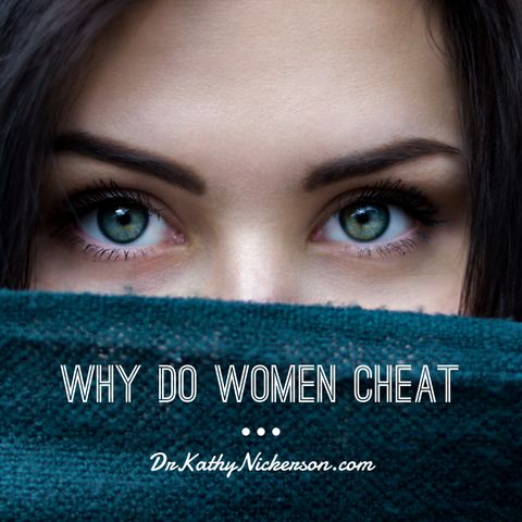 Why do women cheat and have affairs - relationship advice by dr kathy